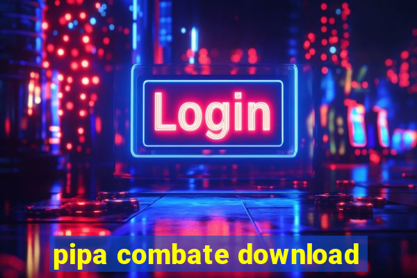 pipa combate download